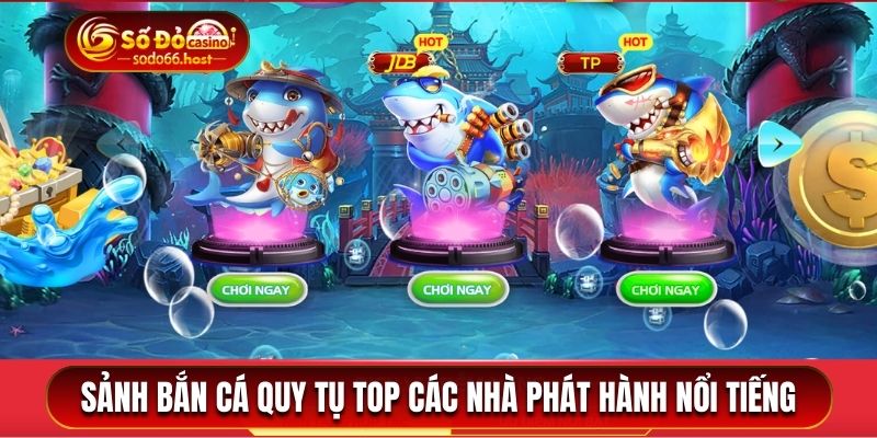 săn bắn cá từ top các nhà phát hành nổi tiếng cùng sodo66